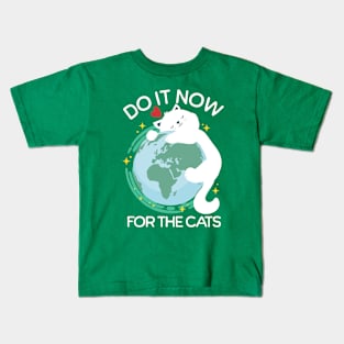 Earth Day - Do It now For The Cats - Funny Cat Lover Kids T-Shirt